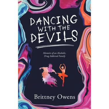 Dancing with the Devils: Memoirs of an Alcoholic, Drug-Addicted Family
