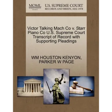 Victor Talking Mach Co V. Starr Piano Co U.S. Supreme Court Transcript of Record with Supporting Pleadings