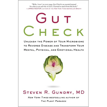 Gut Check: Unleash the Power of Your Microbiome to Reverse Disease and Transform Your Mental, Physical, and Emotional Health