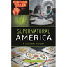 Supernatural America: A Cultural History