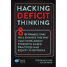 Hacking Deficit Thinking: 8 Reframes That Will Change The Way You Think About Strength-Based Practices and Equity In Schools