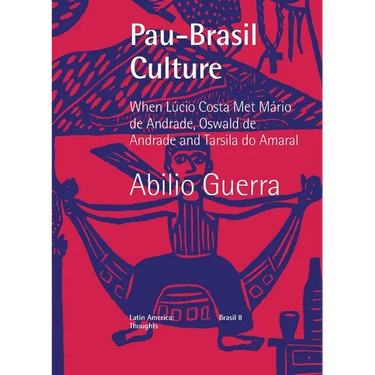 Pau-Brasil Culture When Lúcio Costa met Mário de Andrade, Oswald de Andrade and Tarsila do Amaral