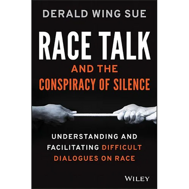 Race Talk and the Conspiracy of Silence: Understanding and Facilitating Difficult Dialogues on Race