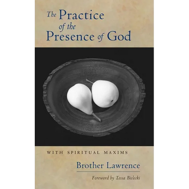 The Practice of the Presence of God: With Spiritual Maxims