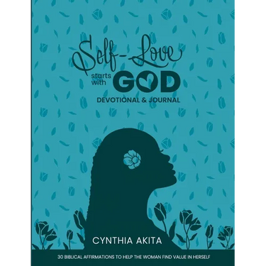 Self-Love Starts With God: Devotional & Journal: 30 Biblical affirmations to help the woman find value in herself