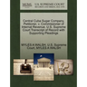 Central Cuba Sugar Company, Petitioner, V. Commissioner of Internal Revenue. U.S. Supreme Court Transcript of Record with Supporting Pleadings
