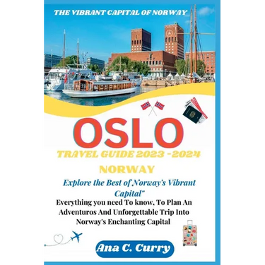 Oslo Travel Guide 2023 -2024: Explore the Best of Norway's Vibrant Capital"