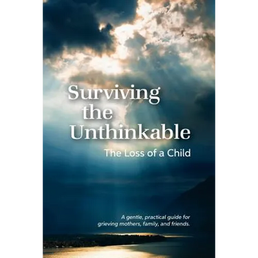 Surviving the Unthinkable: The Loss of a Child