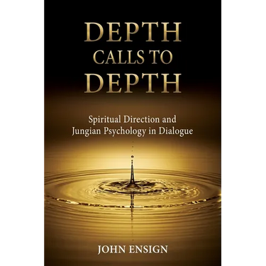 Depth Calls to Depth: Spiritual Direction and Jungian Psychology in Dialogue