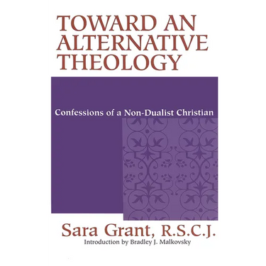 Toward an Alternative Theology: Confessions of a Non-Dualist Christian