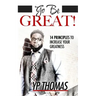 Go Be Great: 14 Principles to Increase Your Greatness
