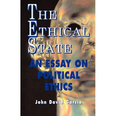 The Ethical State - An Essay On Political Ethics