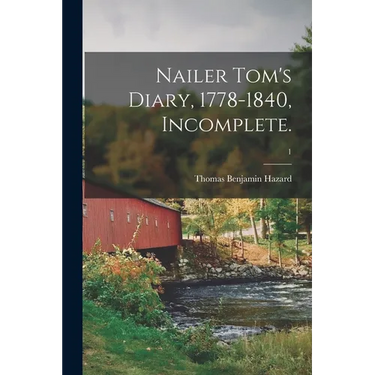Nailer Tom's Diary, 1778-1840, Incomplete.; 1