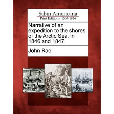 Narrative of an Expedition to the Shores of the Arctic Sea, in 1846 and 1847.