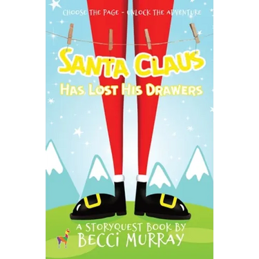 Santa Claus Has Lost His Drawers: a choose the page StoryQuest adventure