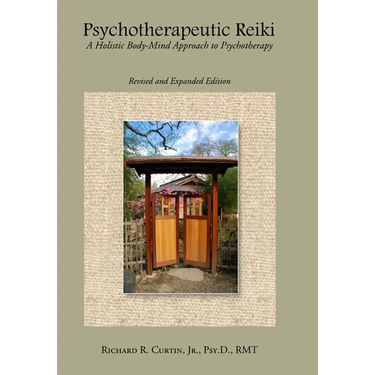 Psychotherapeutic Reiki: A Holistic Body-Mind Approach to Psychotherapy: Revised and Expanded Edition