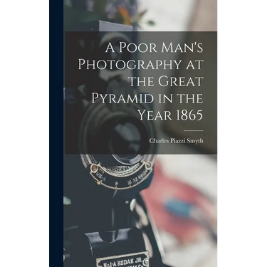 A Poor Man's Photography at the Great Pyramid in the Year 1865