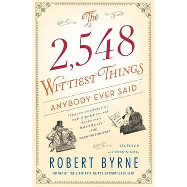 The 2,548 Wittiest Things Anybody Ever Said