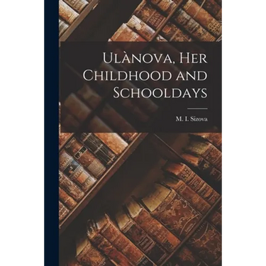 Ulànova, Her Childhood and Schooldays
