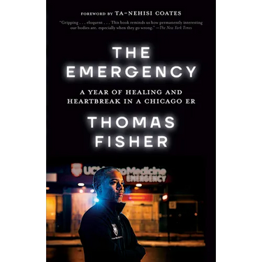 The Emergency: A Year of Healing and Heartbreak in a Chicago ER