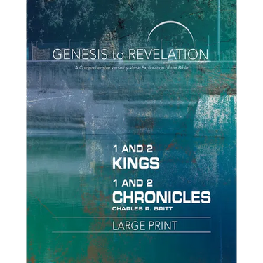 Genesis to Revelation: 1 and 2 Kings, 1 and 2 Chronicles Participant Book: A Comprehensive Verse-By-Verse Exploration of the Bible