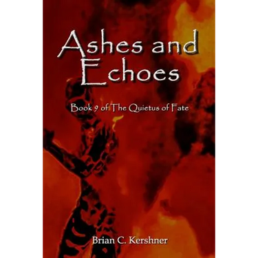 Ashes and Echoes: Book 9 of The Quietus of Fate