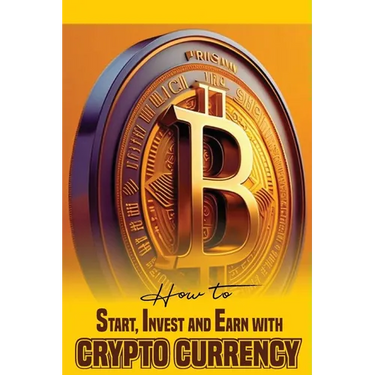 How to Start, Invest and Earn with Crytpo Currency: A Beginner's Guide on Crypto Currency