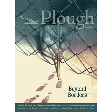 Plough Quarterly No. 29 - Beyond Borders
