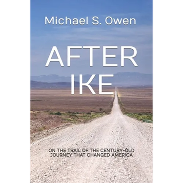 After Ike: On the Trail of the Century-old Journey That Changed America