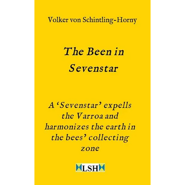 The Been in Sevenstar: A 'Sevenstar' expells the Varroa and harmonizes the earth in the bees' collecting zone