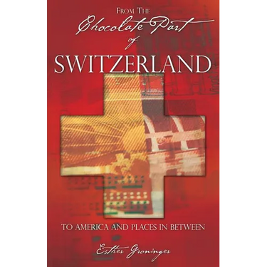 From the Chocolate Part of Switzerland: To America and Places in between