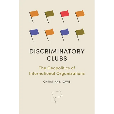 Discriminatory Clubs: The Geopolitics of International Organizations
