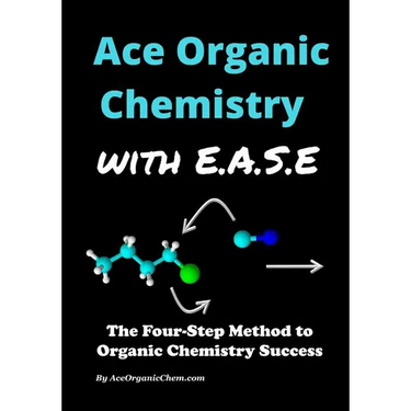 Ace Organic Chemistry with EASE: The Four-Step Method for O-Chem Success