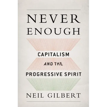 Never Enough: Capitalism and the Progressive Spirit