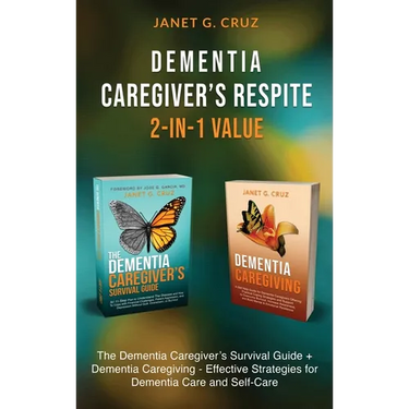 Dementia Caregiver's Respite 2-In-1 Value: The Dementia Caregiver's Survival Guide + Dementia Caregiver - Effective Strategies for Dementia Care and S