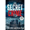 Her Secret Crime - LARGE PRINT EDITION: A gripping crime thriller with a twist