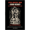 Steel Drivin' Man: John Henry, the Untold Story of an American Legend