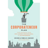 The Corporateneur Plan: Your Roadmap from Mid-Career Professional to Entrepreneur