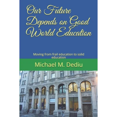 Our Future Depends on Good World Education: Moving from frail education to solid education