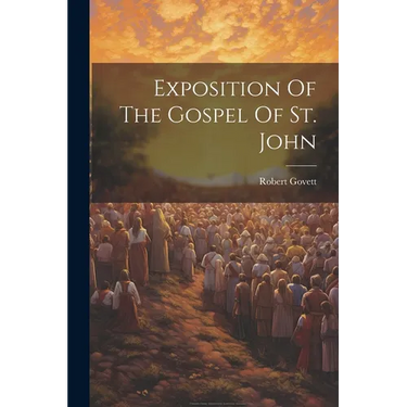Exposition Of The Gospel Of St. John