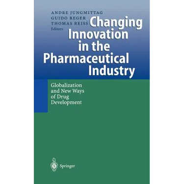 Changing Innovation in the Pharmaceutical Industry: Globalization and New Ways of Drug Development