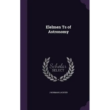 Elelmen Ts of Astronomy