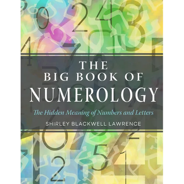 The Big Book of Numerology: The Hidden Meaning of Numbers and Letters