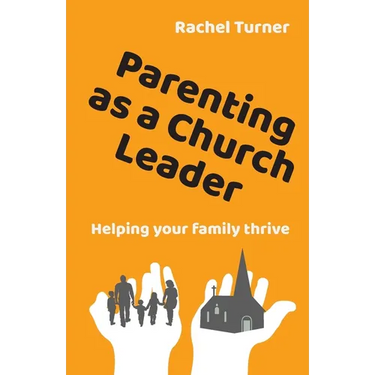 Parenting as a Church Leader: Helping your family thrive