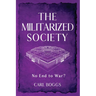 The Militarized Society: No End to War?