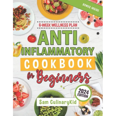 Anti Inflammatory Cookbook for Beginners: Empower Your Health: Easy Anti-Inflammatory Recipes, Comprehensive Nutritional Insights, and a 6-Week Wellne