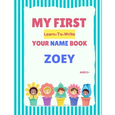 My First Learn-To-Write Your Name Book: Zoey