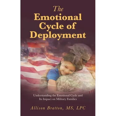 The Emotional Cycle of Deployment: Understanding the Emotional Cycle and Its Impact on Military Families