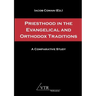 Priesthood in the Evangelical and Orthodox Traditions: A Comparative Study