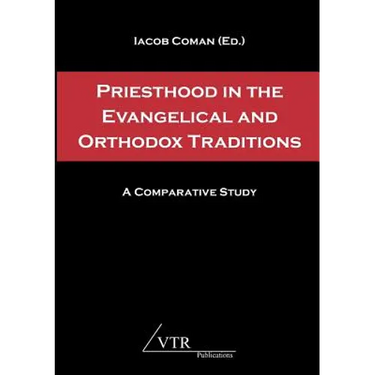 Priesthood in the Evangelical and Orthodox Traditions: A Comparative Study